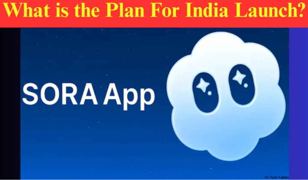Sora App India Launch Plan