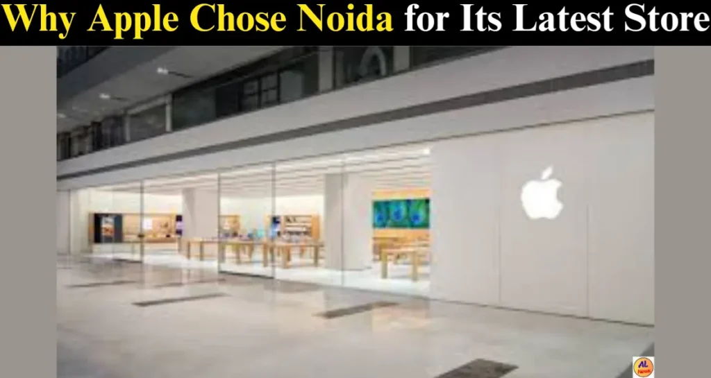 Apple Chose Noida for Its Latest Apple Store