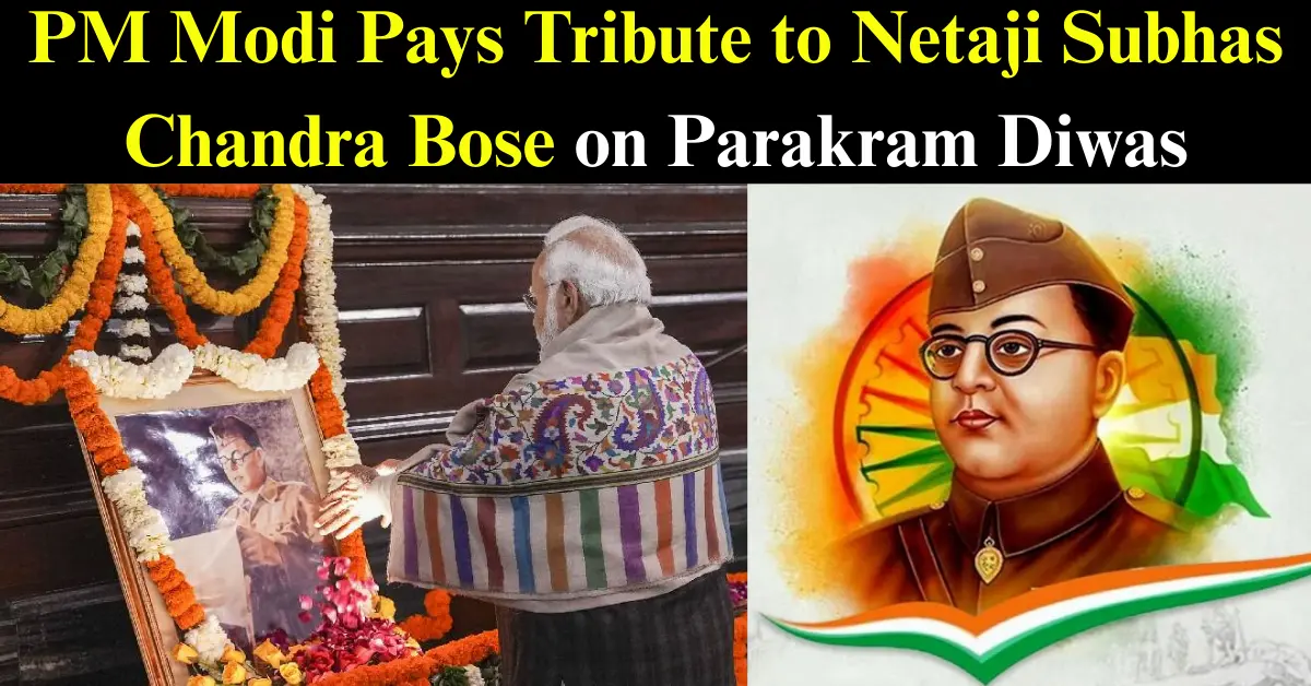 PM Modi Pays Tribute to Netaji Subhas Chandra Bose
