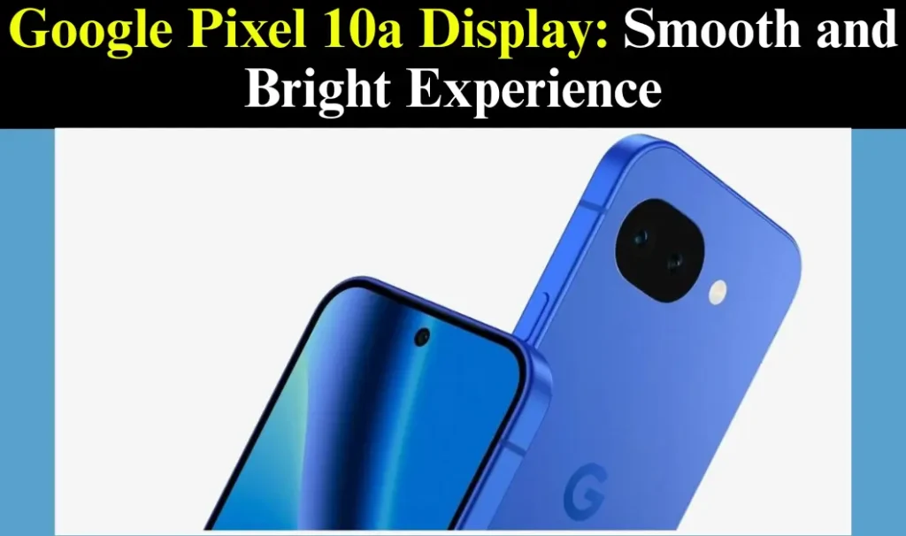 Google Pixel 10a Display