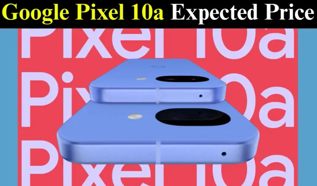 Google Pixel 10a Expected Price
