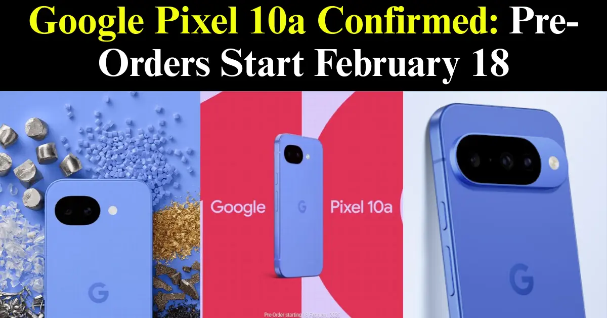 Google Pixel 10a Pre-order Date