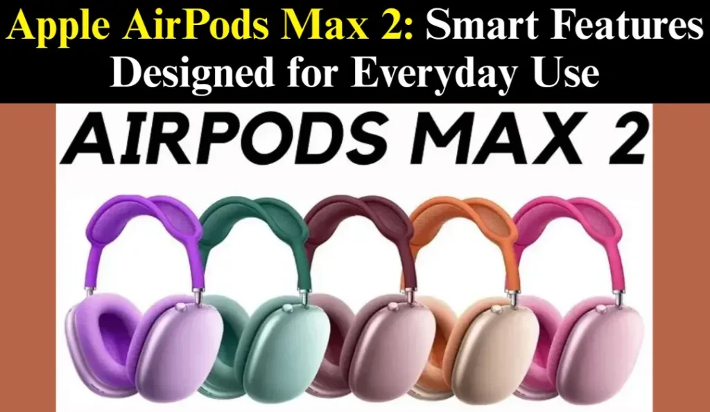 Apple AirPods Max 2 Features