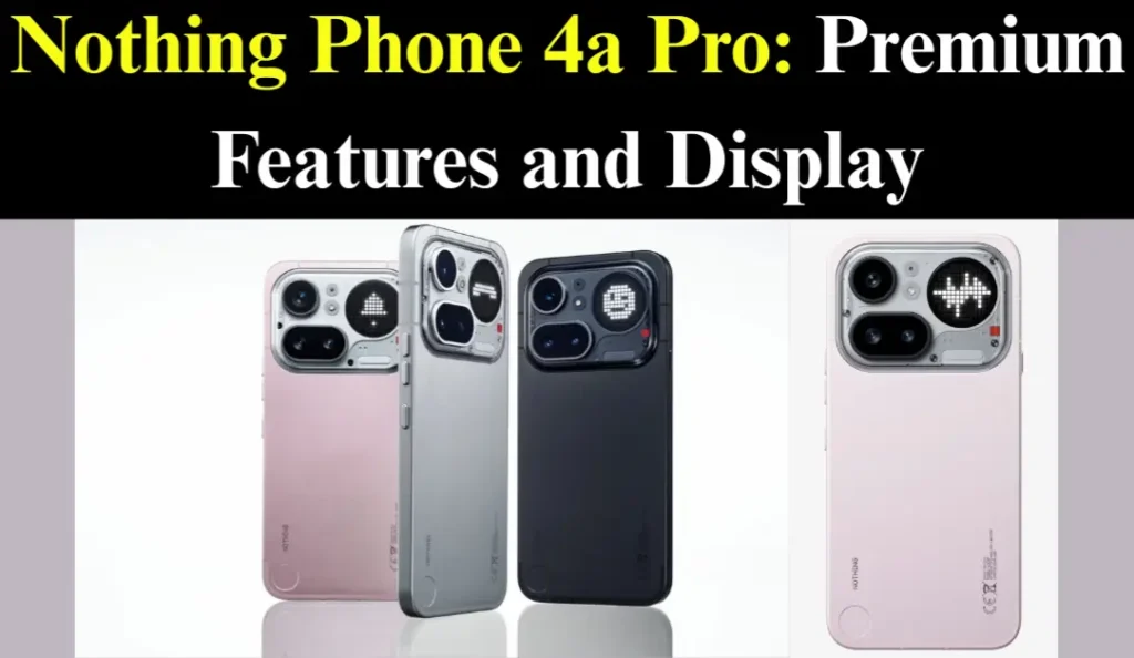 Nothing Phone 4a Pro Details