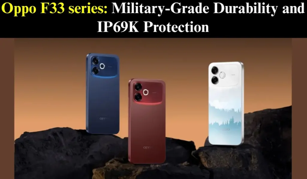 Oppo F33 Series Durability