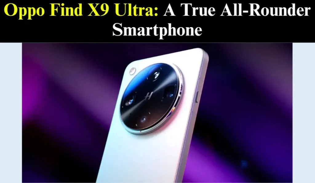 Oppo Find X9 Ultra All Rounder Phone