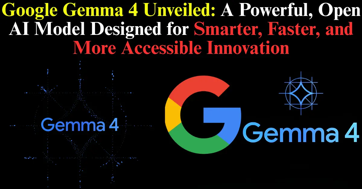 Google Gemma 4 A Powerful Open Ai Model
