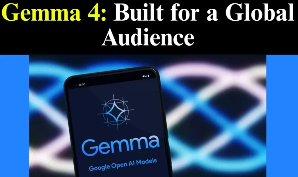 Gemma 4 Build For Global Audience